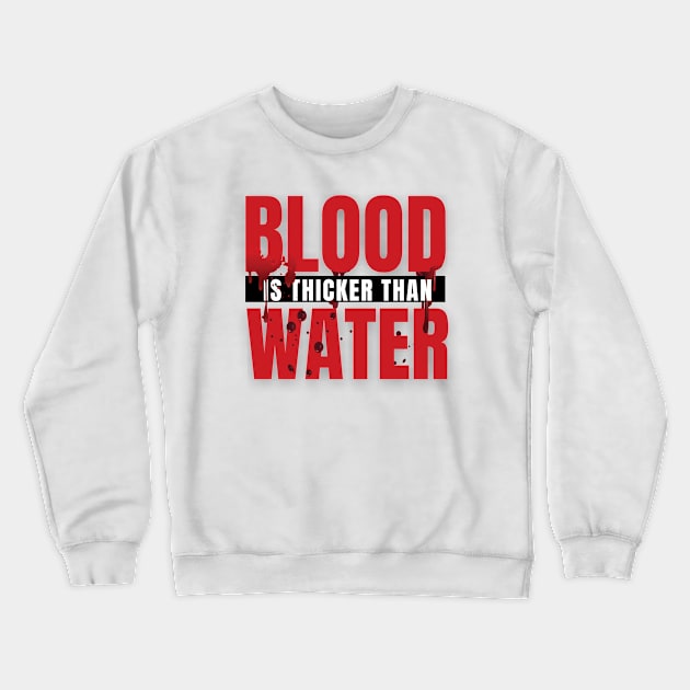 blood is thicker than water Crewneck Sweatshirt by yassinebd